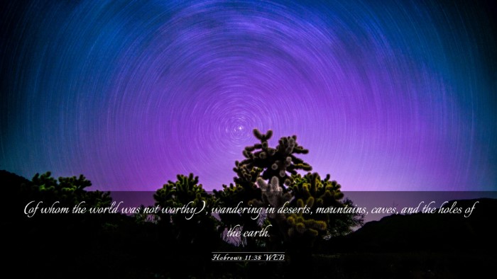 Picture 03 - Hebrews 11:38 WEB Desktop Wallpaper - (of whom the world was not worthy), wandering in - Desktop Bible Verse Wallpaper