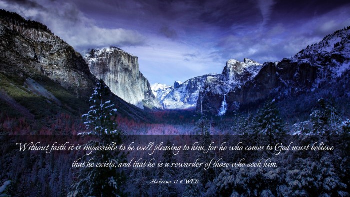 Picture 03 - Hebrews 11:6 WEB Desktop Wallpaper - Without faith it is impossible to be well - Desktop Bible Verse Wallpaper