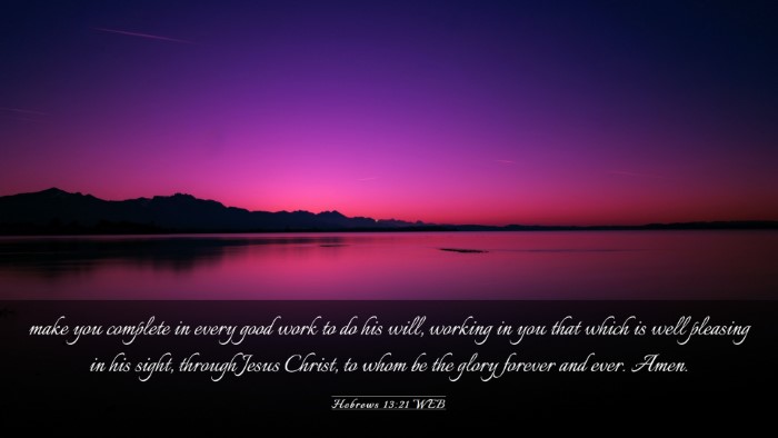 Picture 03 - Hebrews 13:21 WEB Desktop Wallpaper - make you complete in every good work to do his - Desktop Bible Verse Wallpaper