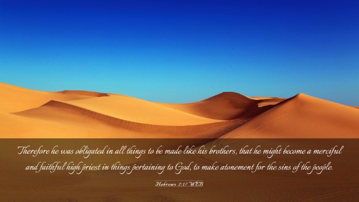Picture 03 - Hebrews 2:17 WEB Desktop Wallpaper - Therefore he was obligated in all things to be - Desktop Bible Verse Wallpaper