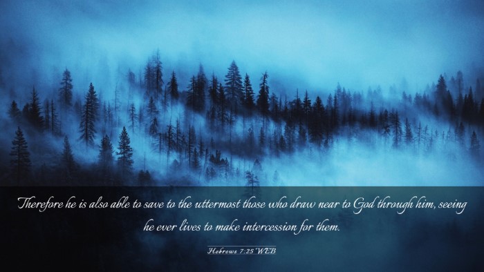 Picture 03 - Hebrews 7:25 WEB Desktop Wallpaper - Therefore he is also able to save to the - Desktop Bible Verse Wallpaper