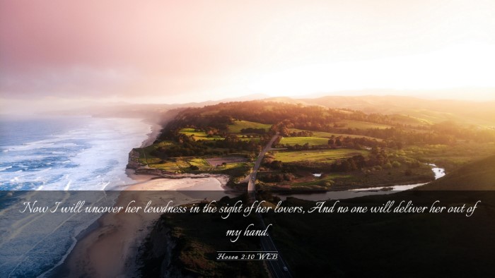 Picture 03 - Hosea 2:10 WEB Desktop Wallpaper - Now I will uncover her lewdness in the sight of - Desktop Bible Verse Wallpaper