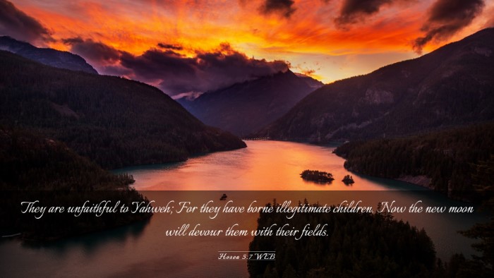 Picture 03 - Hosea 5:7 WEB Desktop Wallpaper - They are unfaithful to Yahweh; For they have - Desktop Bible Verse Wallpaper