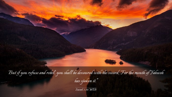Picture 03 - Isaiah 1:20 WEB Desktop Wallpaper - But if you refuse and rebel, you shall be - Desktop Bible Verse Wallpaper
