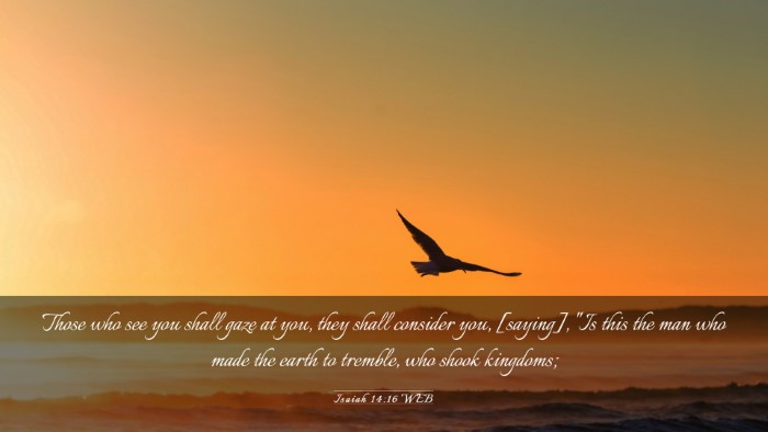 Picture 03 - Isaiah 14:16 WEB Desktop Wallpaper - Those who see you shall gaze at you, they shall - Desktop Bible Verse Wallpaper