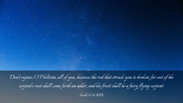 Picture 03 - Isaiah 14:29 WEB Desktop Wallpaper - Don't rejoice, O Philistia, all of you, because - Desktop Bible Verse Wallpaper