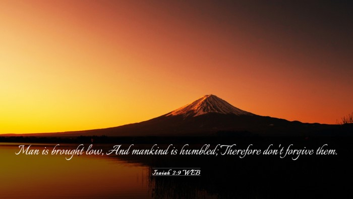 Picture 03 - Isaiah 2:9 WEB Desktop Wallpaper - Man is brought low, And mankind is humbled; - Desktop Bible Verse Wallpaper