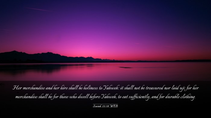 Picture 03 - Isaiah 23:18 WEB Desktop Wallpaper - Her merchandise and her hire shall be holiness to - Desktop Bible Verse Wallpaper