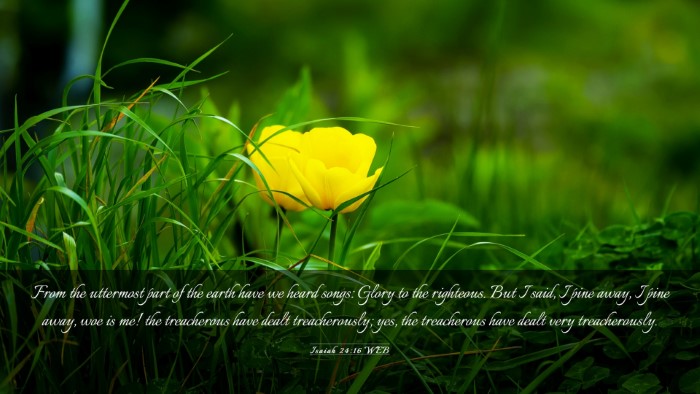 Picture 03 - Isaiah 24:16 WEB Desktop Wallpaper - From the uttermost part of the earth have we - Desktop Bible Verse Wallpaper