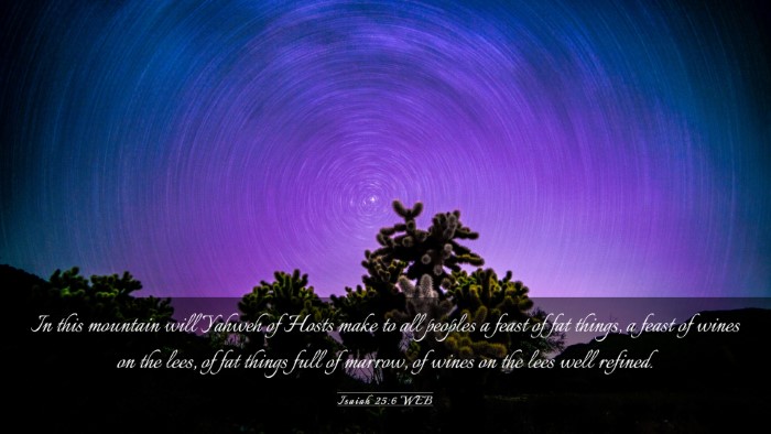 Picture 03 - Isaiah 25:6 WEB Desktop Wallpaper - In this mountain will Yahweh of Hosts make to all - Desktop Bible Verse Wallpaper