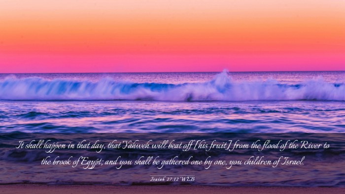Picture 03 - Isaiah 27:12 WEB Desktop Wallpaper - It shall happen in that day, that Yahweh will - Desktop Bible Verse Wallpaper