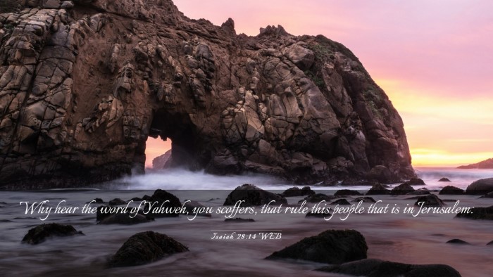 Picture 03 - Isaiah 28:14 WEB Desktop Wallpaper - Why hear the word of Yahweh, you scoffers, that - Desktop Bible Verse Wallpaper