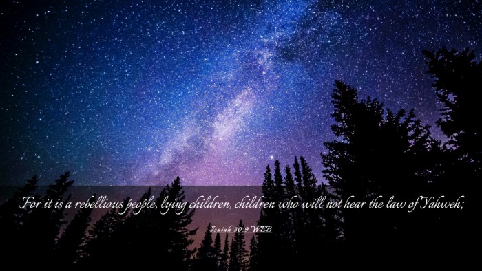 Picture 03 - Isaiah 30:9 WEB Desktop Wallpaper - For it is a rebellious people, lying children, - Desktop Bible Verse Wallpaper