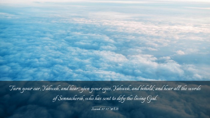 Picture 03 - Isaiah 37:17 WEB Desktop Wallpaper - Turn your ear, Yahweh, and hear; open your eyes, - Desktop Bible Verse Wallpaper