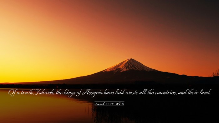 Picture 03 - Isaiah 37:18 WEB Desktop Wallpaper - Of a truth, Yahweh, the kings of Assyria have - Desktop Bible Verse Wallpaper