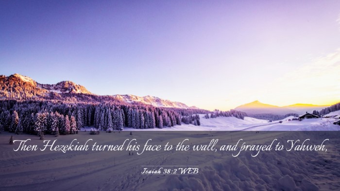 Picture 03 - Isaiah 38:2 WEB Desktop Wallpaper - Then Hezekiah turned his face to the wall, and - Desktop Bible Verse Wallpaper