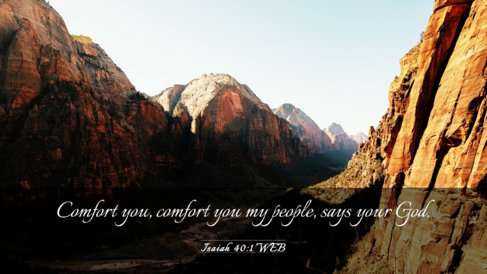 Picture 03 - Isaiah 40:1 WEB Desktop Wallpaper - Comfort you, comfort you my people, says your - Desktop Bible Verse Wallpaper