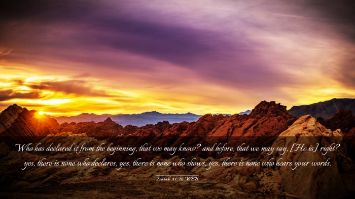 Picture 03 - Isaiah 41:26 WEB Desktop Wallpaper - Who has declared it from the beginning, that we - Desktop Bible Verse Wallpaper