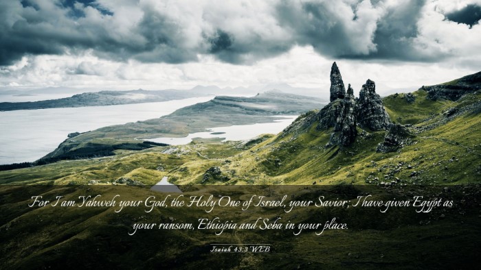 Picture 03 - Isaiah 43:3 WEB Desktop Wallpaper - For I am Yahweh your God, the Holy One of Israel, - Desktop Bible Verse Wallpaper