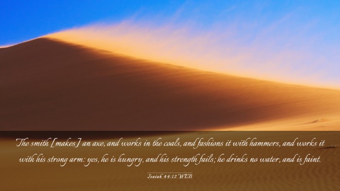 Picture 03 - Isaiah 44:12 WEB Desktop Wallpaper - The smith [makes] an axe, and works in the coals, - Desktop Bible Verse Wallpaper