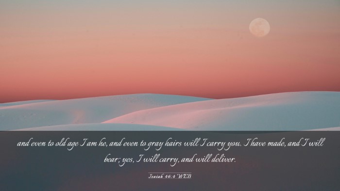 Picture 03 - Isaiah 46:4 WEB Desktop Wallpaper - and even to old age I am he, and even to gray - Desktop Bible Verse Wallpaper