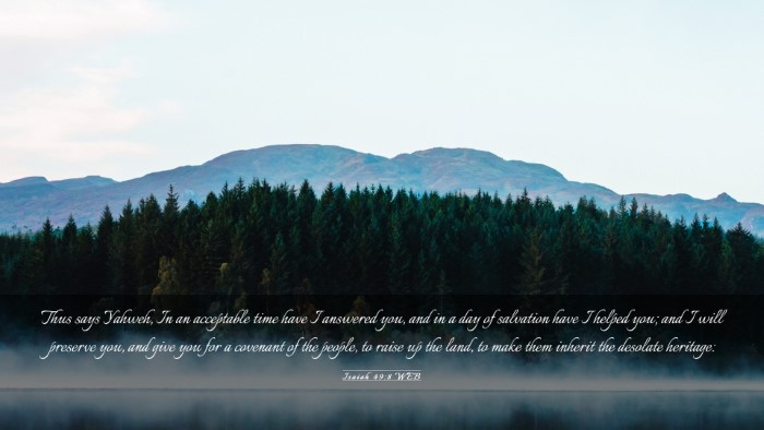 Picture 03 - Isaiah 49:8 WEB Desktop Wallpaper - Thus says Yahweh, In an acceptable time have I - Desktop Bible Verse Wallpaper