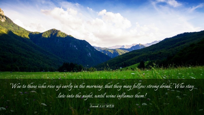 Picture 03 - Isaiah 5:11 WEB Desktop Wallpaper - Woe to those who rise up early in the morning, - Desktop Bible Verse Wallpaper