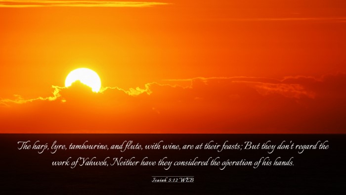 Picture 03 - Isaiah 5:12 WEB Desktop Wallpaper - The harp, lyre, tambourine, and flute, with wine, - Desktop Bible Verse Wallpaper