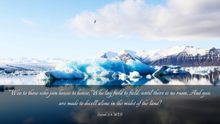 Picture 03 - Isaiah 5:8 WEB Desktop Wallpaper - Woe to those who join house to house, Who lay - Desktop Bible Verse Wallpaper