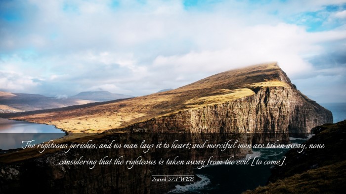 Picture 03 - Isaiah 57:1 WEB Desktop Wallpaper - The righteous perishes, and no man lays it to - Desktop Bible Verse Wallpaper