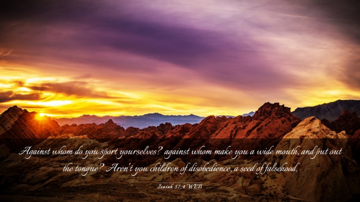 Picture 03 - Isaiah 57:4 WEB Desktop Wallpaper - Against whom do you sport yourselves? against - Desktop Bible Verse Wallpaper