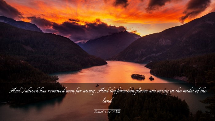 Picture 03 - Isaiah 6:12 WEB Desktop Wallpaper - And Yahweh has removed men far away, And the - Desktop Bible Verse Wallpaper