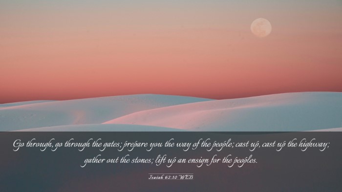 Picture 03 - Isaiah 62:10 WEB Desktop Wallpaper - Go through, go through the gates; prepare you the - Desktop Bible Verse Wallpaper