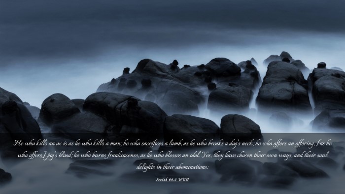 Picture 03 - Isaiah 66:3 WEB Desktop Wallpaper - He who kills an ox is as he who kills a man; he - Desktop Bible Verse Wallpaper