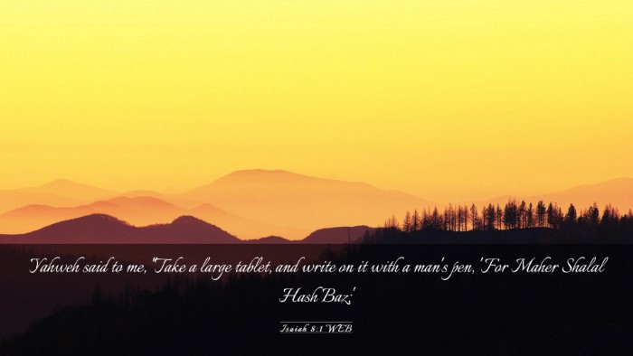 Picture 03 - Isaiah 8:1 WEB Desktop Wallpaper - Yahweh said to me, 
