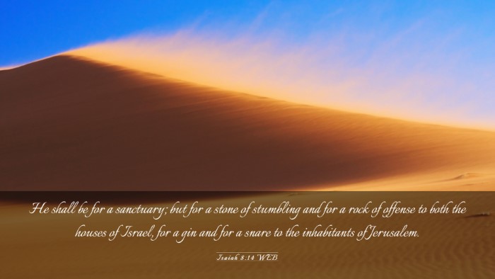 Picture 03 - Isaiah 8:14 WEB Desktop Wallpaper - He shall be for a sanctuary; but for a stone of - Desktop Bible Verse Wallpaper