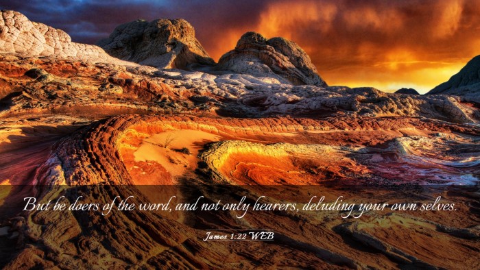 Picture 03 - James 1:22 WEB Desktop Wallpaper - But be doers of the word, and not only hearers, - Desktop Bible Verse Wallpaper