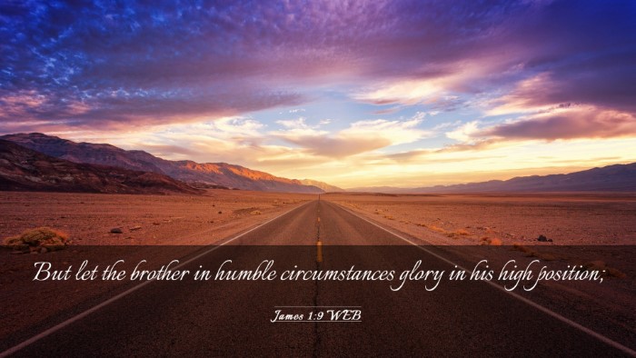 Picture 03 - James 1:9 WEB Desktop Wallpaper - But let the brother in humble circumstances glory - Desktop Bible Verse Wallpaper