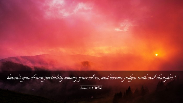 Picture 03 - James 2:4 WEB Desktop Wallpaper - haven't you shown partiality among yourselves, - Desktop Bible Verse Wallpaper