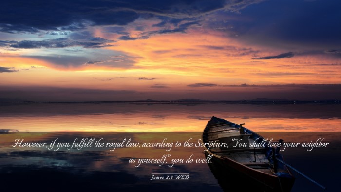 Picture 03 - James 2:8 WEB Desktop Wallpaper - However, if you fulfill the royal law, according - Desktop Bible Verse Wallpaper