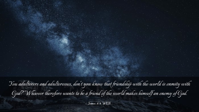 Picture 03 - James 4:4 WEB Desktop Wallpaper - You adulterers and adulteresses, don't you know - Desktop Bible Verse Wallpaper