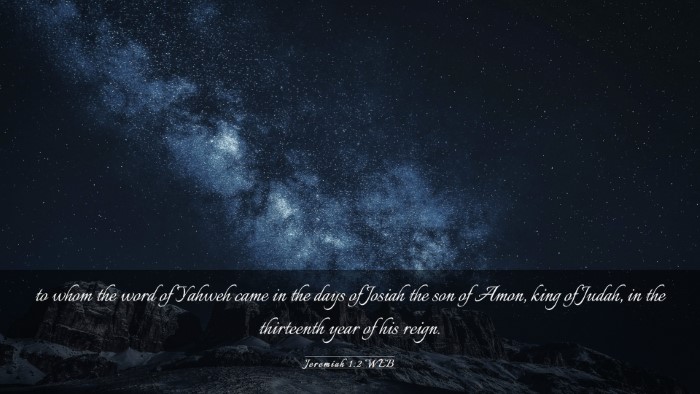 Picture 03 - Jeremiah 1:2 WEB Desktop Wallpaper - to whom the word of Yahweh came in the days of - Desktop Bible Verse Wallpaper