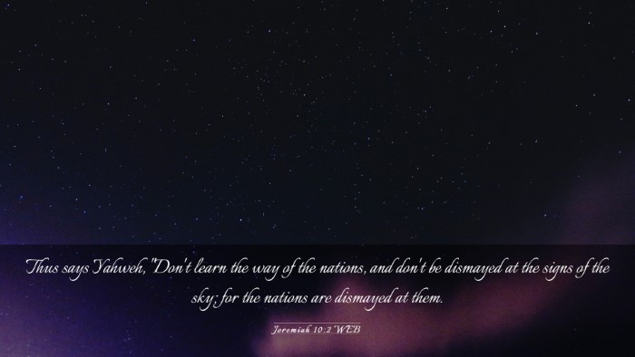 Picture 03 - Jeremiah 10:2 WEB Desktop Wallpaper - Thus says Yahweh, 