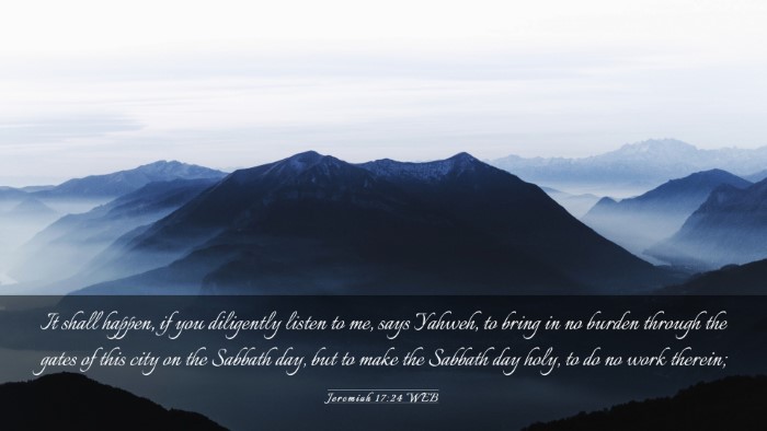 Picture 03 - Jeremiah 17:24 WEB Desktop Wallpaper - It shall happen, if you diligently listen to me, - Desktop Bible Verse Wallpaper