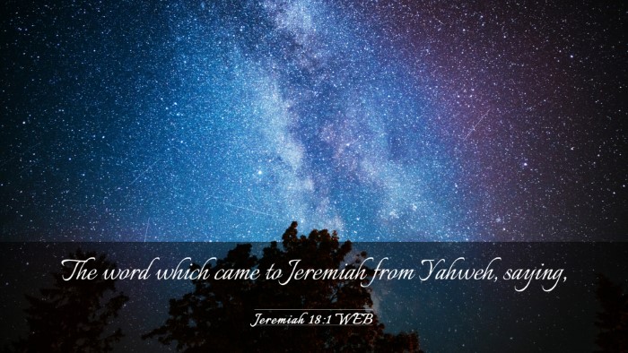 Picture 03 - Jeremiah 18:1 WEB Desktop Wallpaper - The word which came to Jeremiah from Yahweh, - Desktop Bible Verse Wallpaper