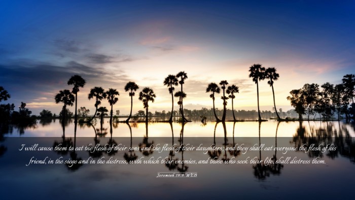 Picture 03 - Jeremiah 19:9 WEB Desktop Wallpaper - I will cause them to eat the flesh of their sons - Desktop Bible Verse Wallpaper