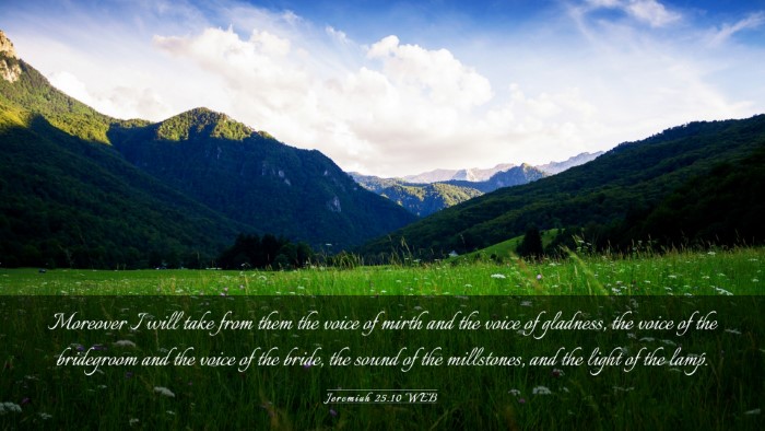 Picture 03 - Jeremiah 25:10 WEB Desktop Wallpaper - Moreover I will take from them the voice of mirth - Desktop Bible Verse Wallpaper