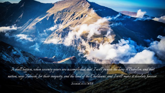 Picture 03 - Jeremiah 25:12 WEB Desktop Wallpaper - It shall happen, when seventy years are - Desktop Bible Verse Wallpaper