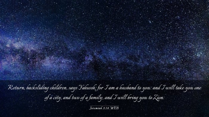 Picture 03 - Jeremiah 3:14 WEB Desktop Wallpaper - Return, backsliding children, says Yahweh; for I - Desktop Bible Verse Wallpaper