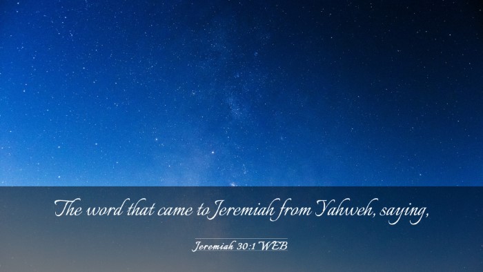 Picture 03 - Jeremiah 30:1 WEB Desktop Wallpaper - The word that came to Jeremiah from Yahweh, - Desktop Bible Verse Wallpaper